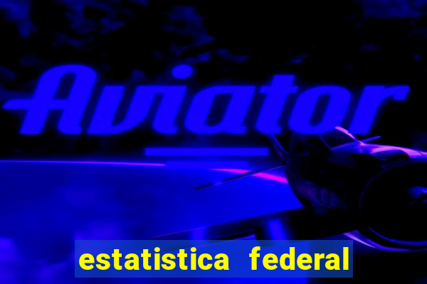 estatistica federal jogo do bicho